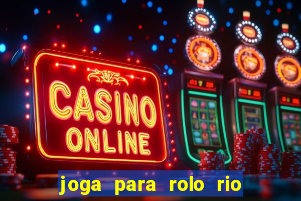 joga para rolo rio das pedras